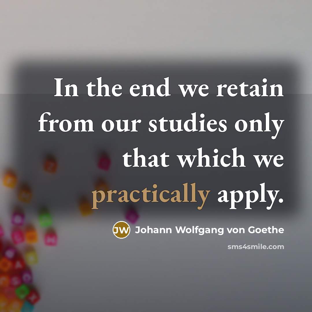 “In the end we retain from our studies only that…” quote by Johann Wolfgang von Goethe