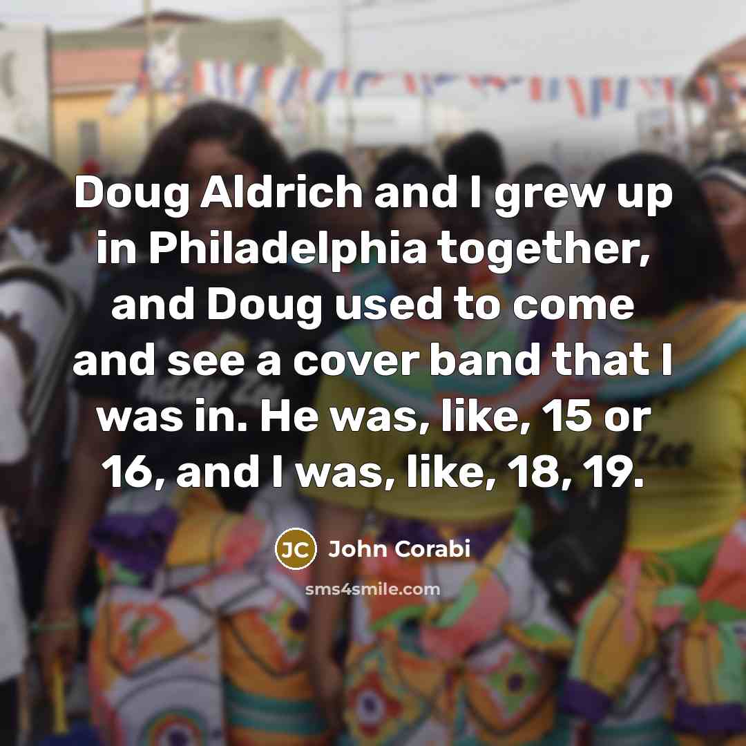 “Doug Aldrich and I grew up in Philadelphia together, and…” quote by John Corabi