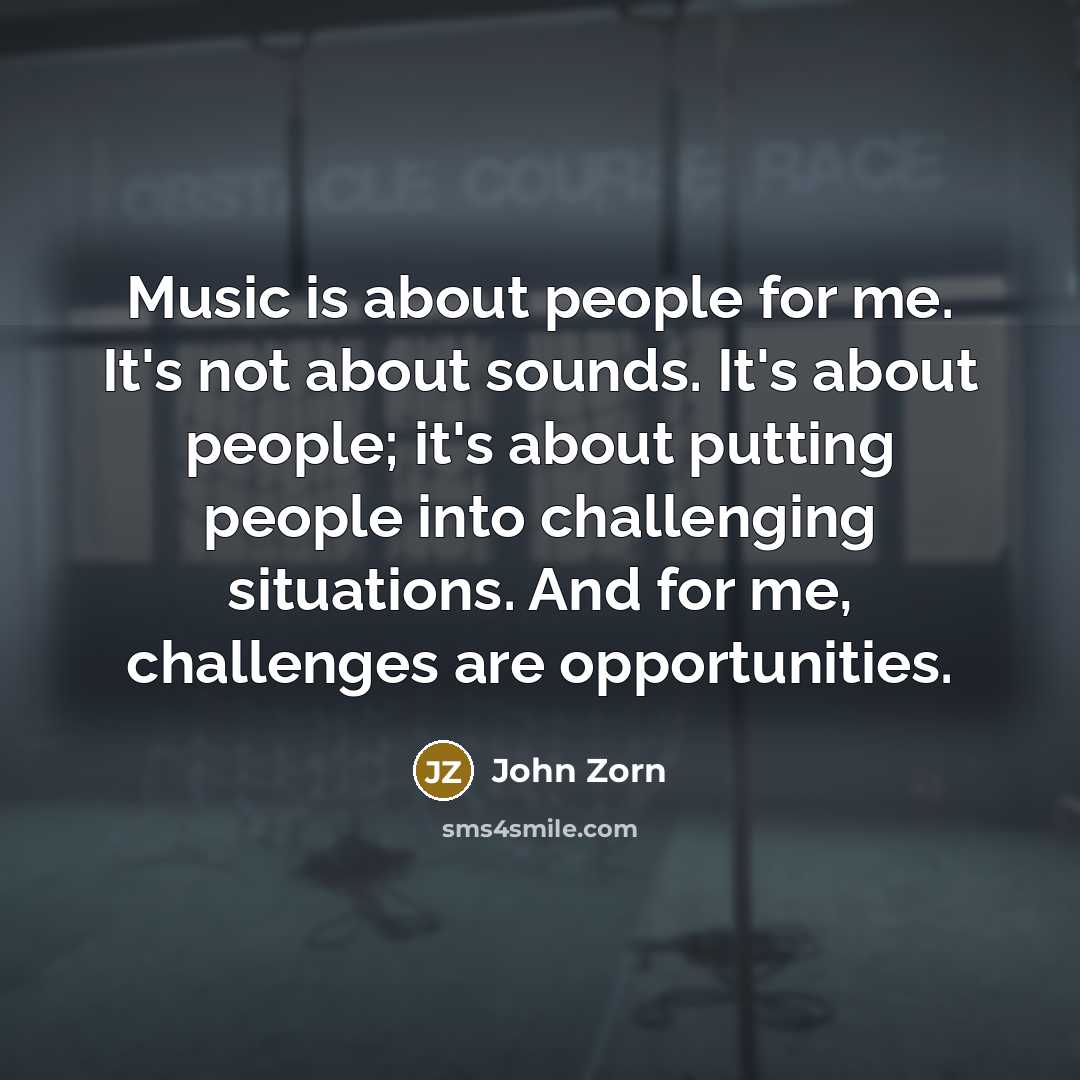 “Music is about people for me. It's not about sounds.…” quote by John Zorn