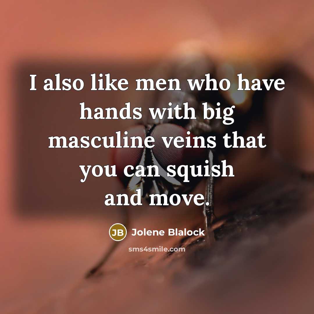 “I also like men who have hands with big masculine…” quote by Jolene Blalock
