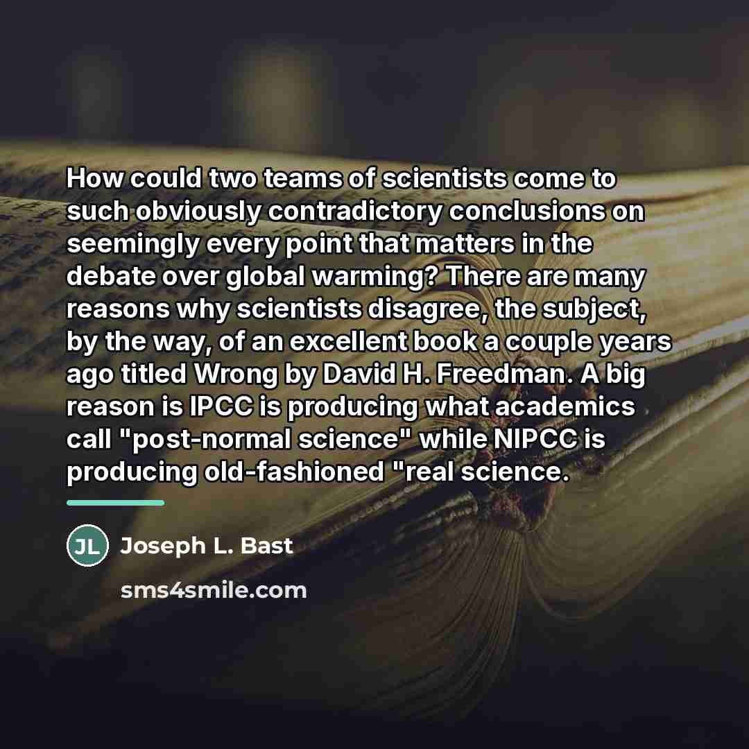 “How could two teams of scientists come to such obviously…” quote by Joseph L. Bast