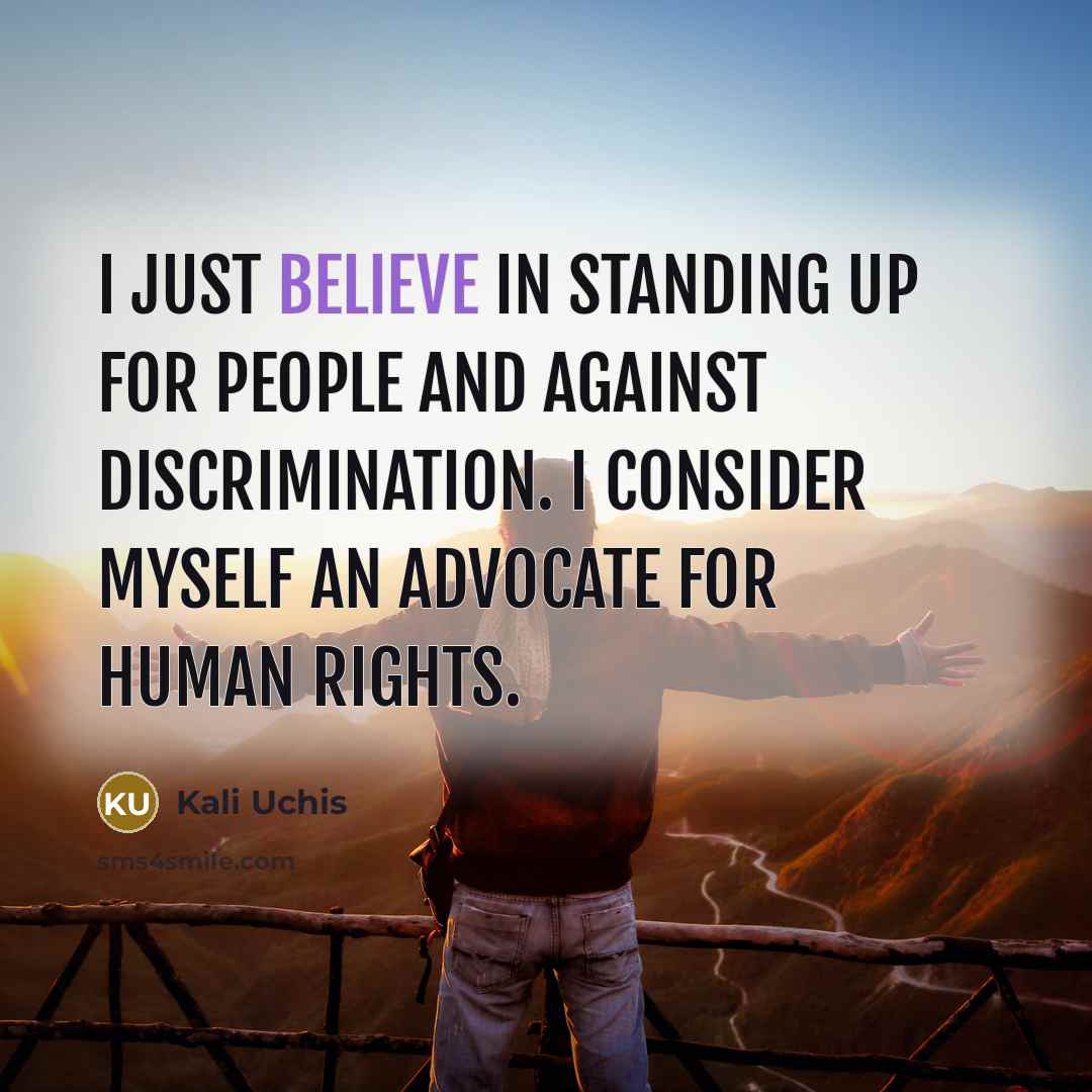 “I just believe in standing up for people and against…” quote by Kali Uchis