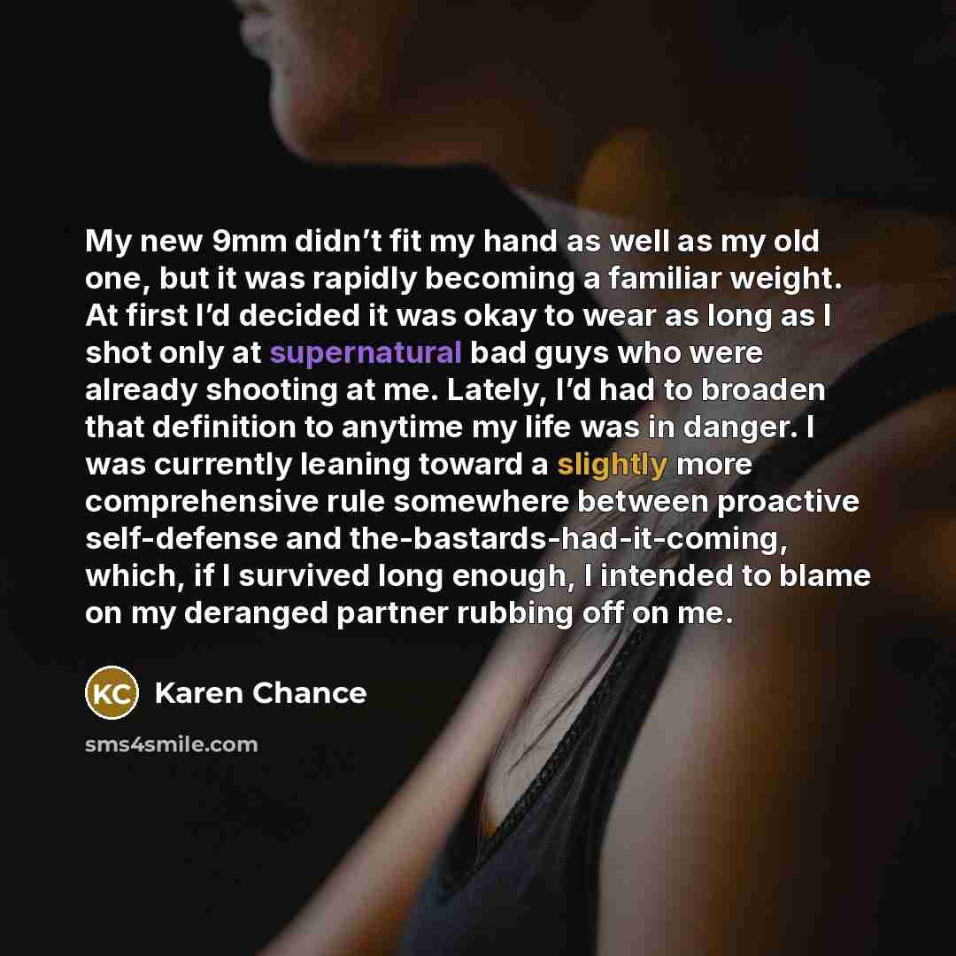 “My new 9mm didn’t fit my hand as well as…” quote by Karen Chance