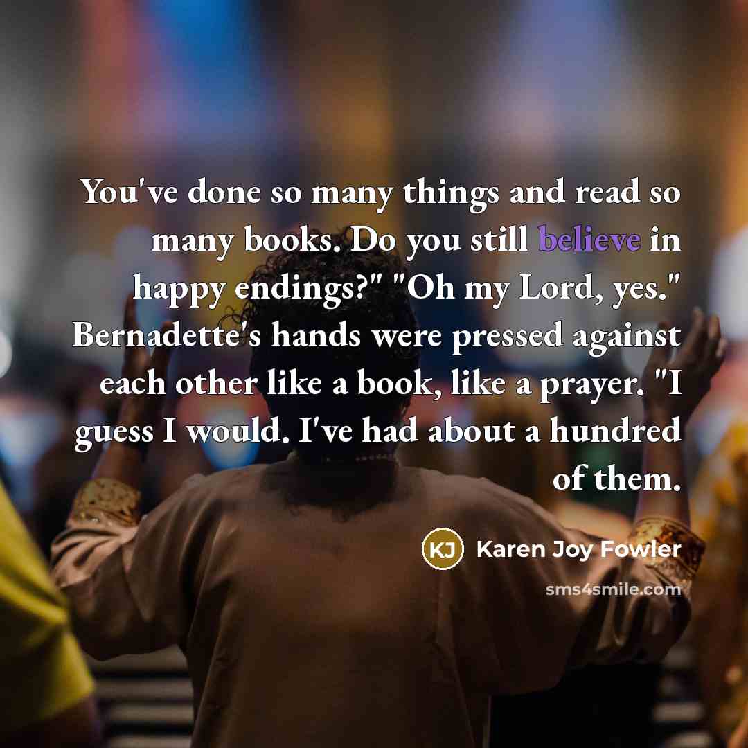 “You've done so many things and read so many books.…” quote by Karen Joy Fowler