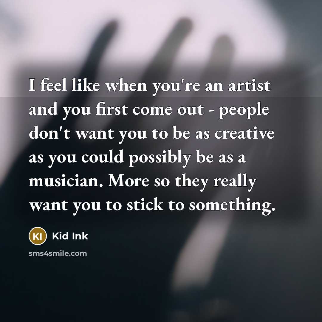 “I feel like when you're an artist and you first…” quote by Kid Ink