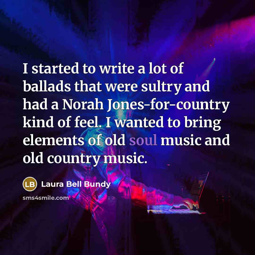 “I started to write a lot of ballads that were…” quote by Laura Bell Bundy
