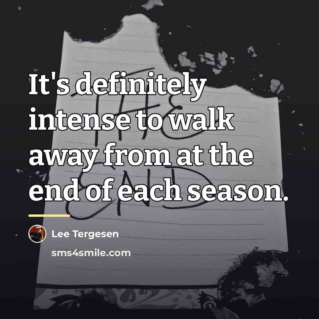 “It's definitely intense to walk away from at the end…” quote by Lee Tergesen