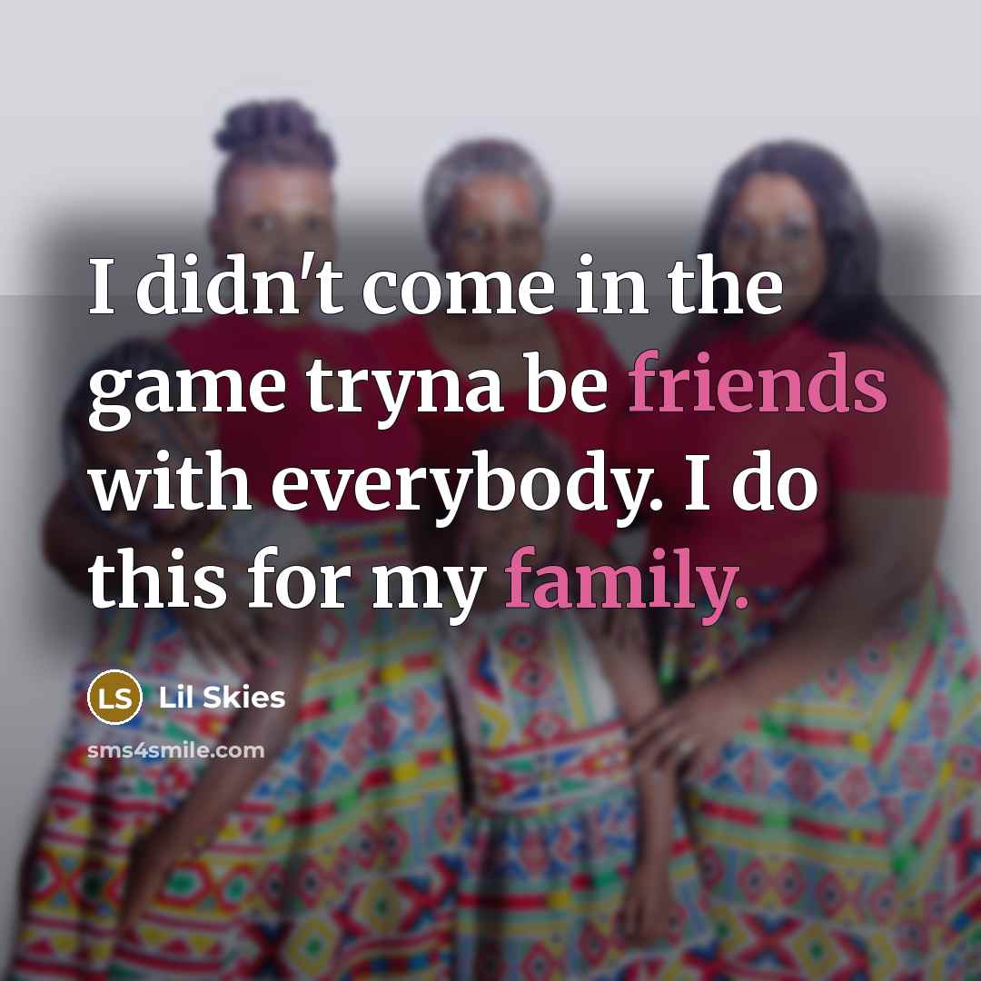 “I didn't come in the game tryna be friends with…” quote by Lil Skies