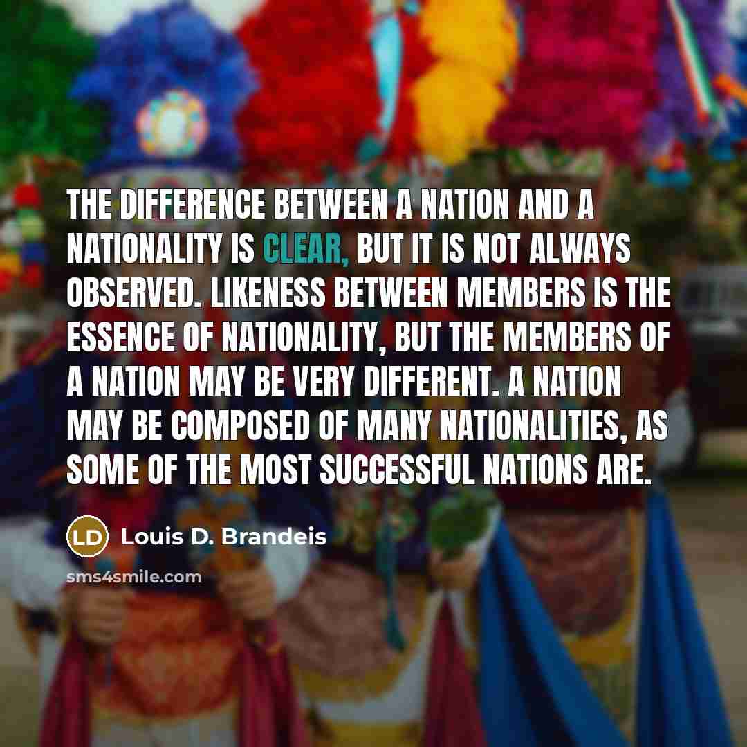 “The difference between a nation and a nationality is clear,…” quote by Louis D. Brandeis