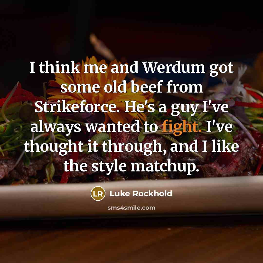 “I think me and Werdum got some old beef from…” quote by Luke Rockhold