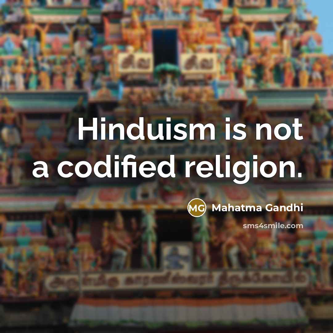 “Hinduism is not a codified religion.…” quote by Mahatma Gandhi