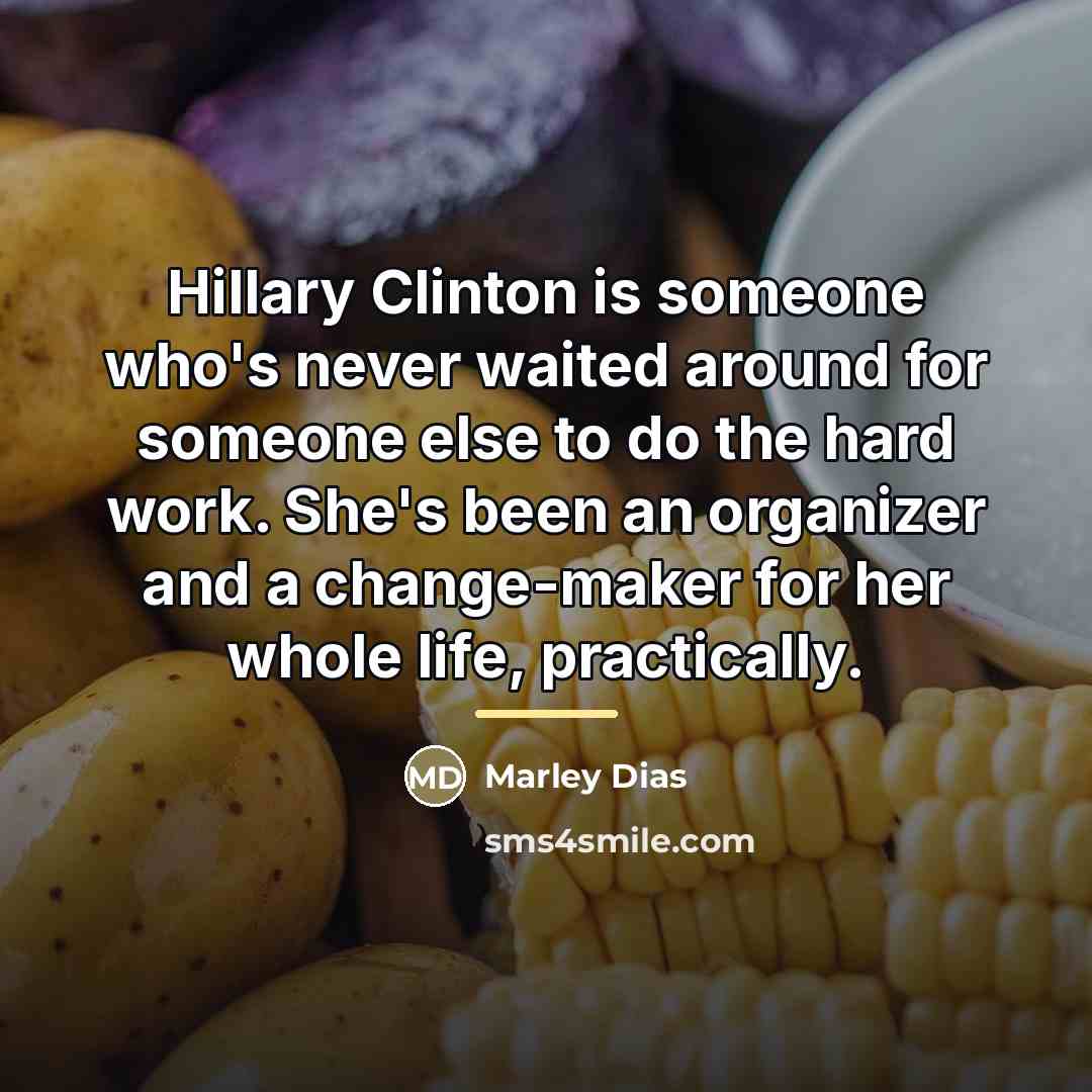 “Hillary Clinton is someone who's never waited around for someone…” quote by Marley Dias