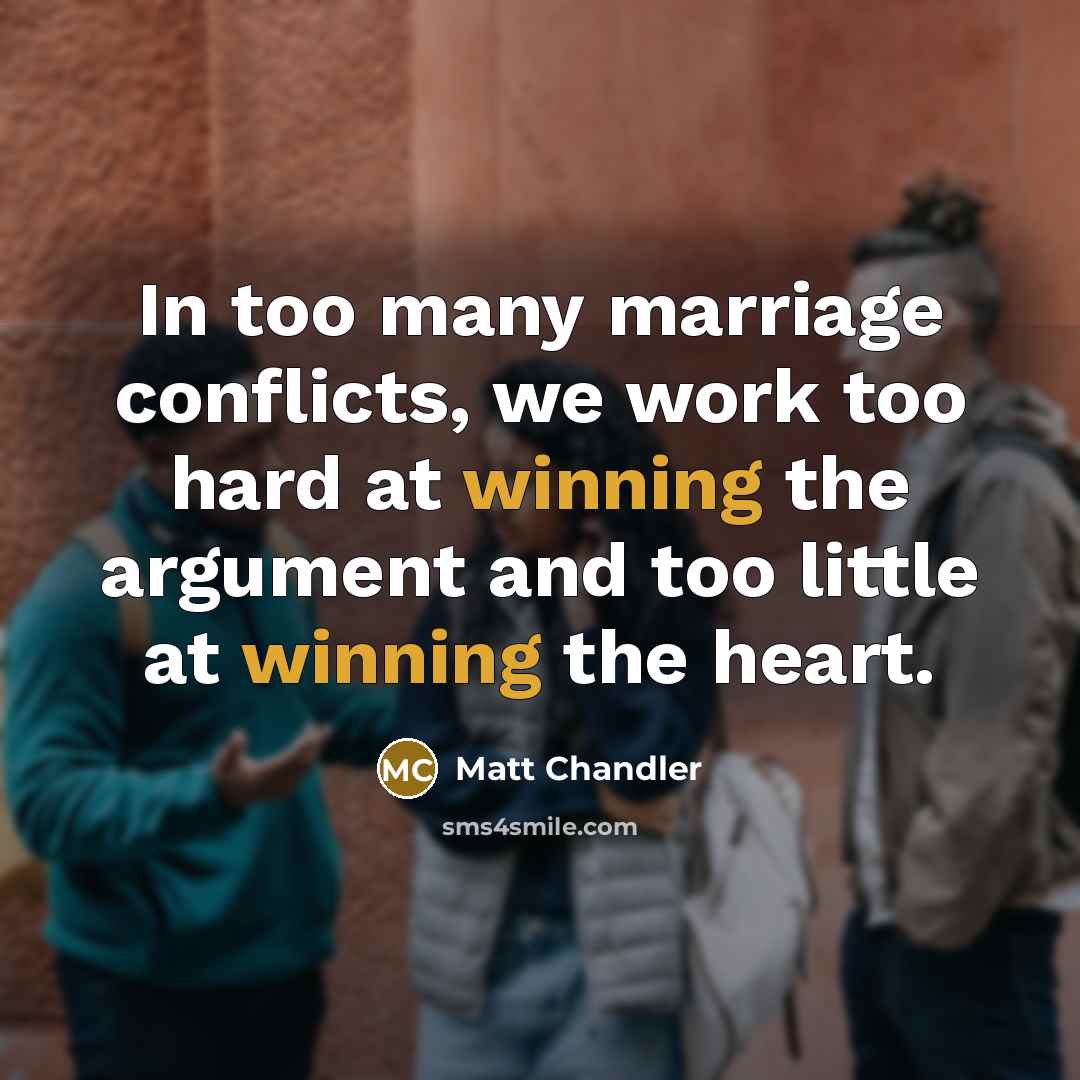 “In too many marriage conflicts, we work too hard at…” quote by Matt Chandler