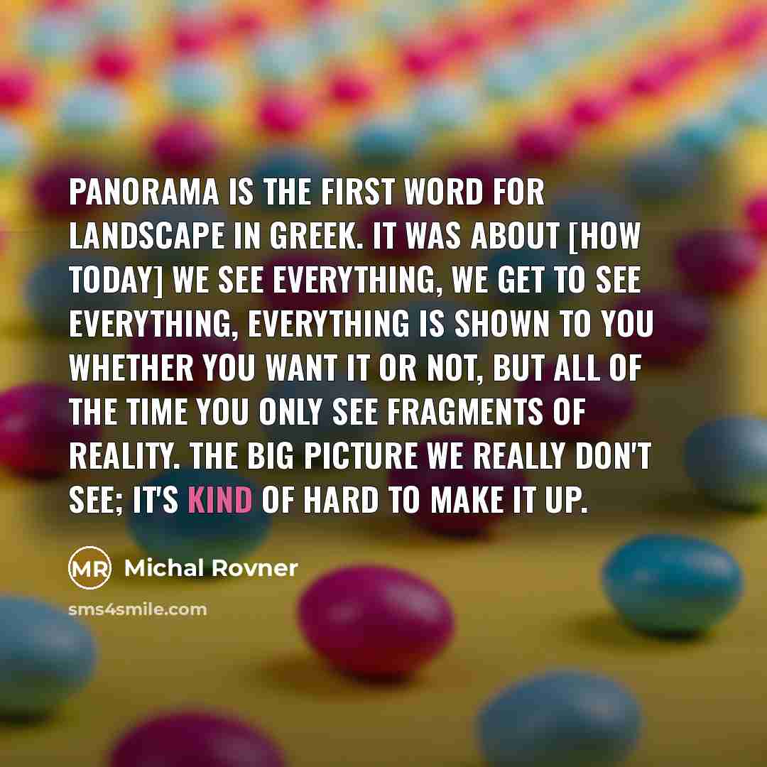 “Panorama is the first word for landscape in Greek. It…” quote by Michal Rovner