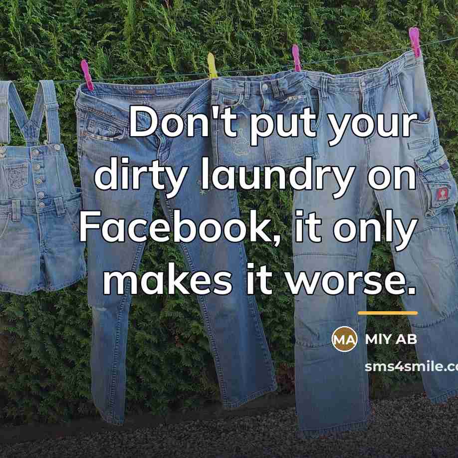 “Don't put your dirty laundry on Facebook, it only makes…” quote by MLY AB
