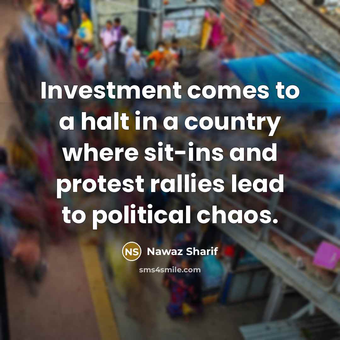 “Investment comes to a halt in a country where sit-ins…” quote by Nawaz Sharif