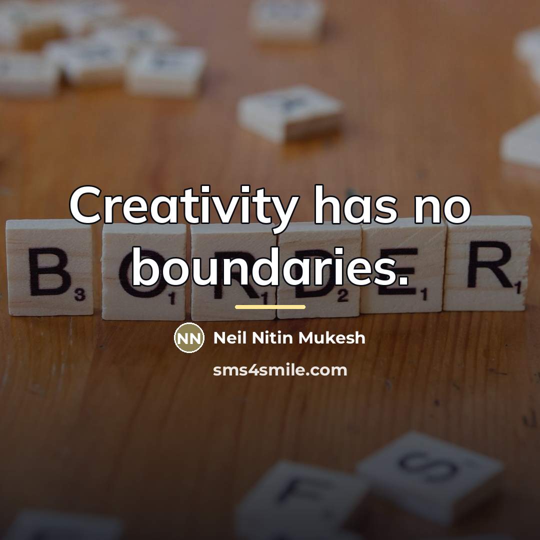 “Creativity has no boundaries.…” quote by Neil Nitin Mukesh
