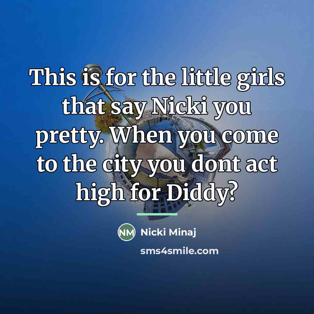 “This is for the little girls that say Nicki you…” quote by Nicki Minaj