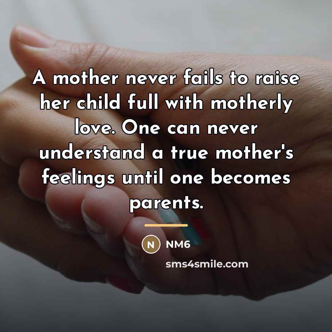 “A mother never fails to raise her child full with…” quote by Nm6