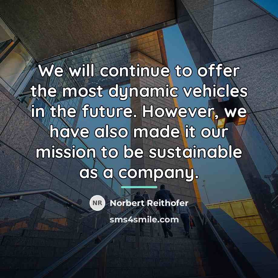 “We will continue to offer the most dynamic vehicles in…” quote by Norbert Reithofer