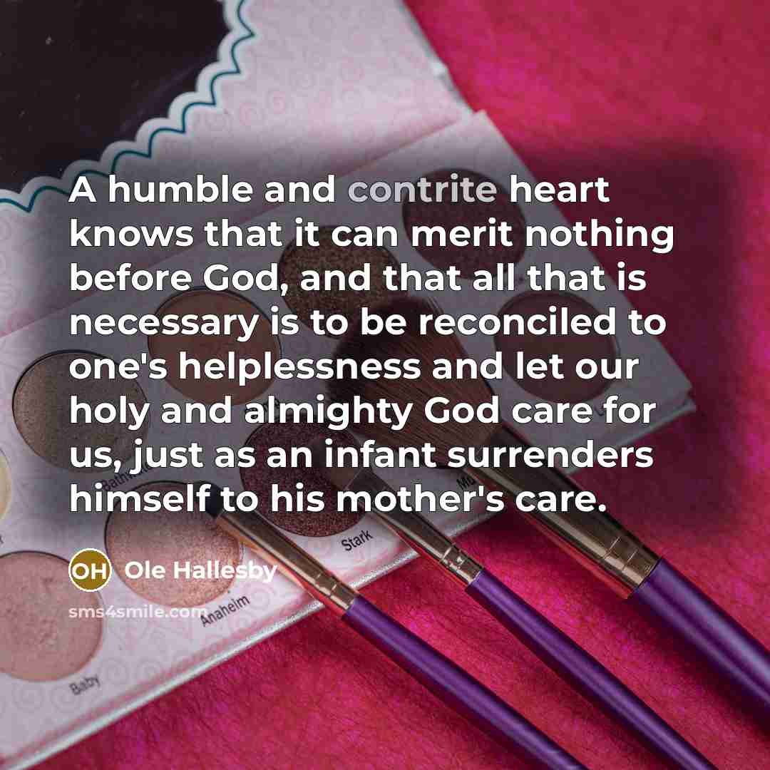 “A humble and contrite heart knows that it can merit…” quote by Ole Hallesby