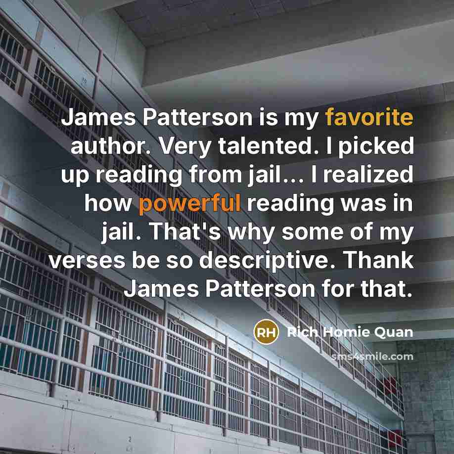 “James Patterson is my favorite author. Very talented. I picked…” quote by Rich Homie Quan