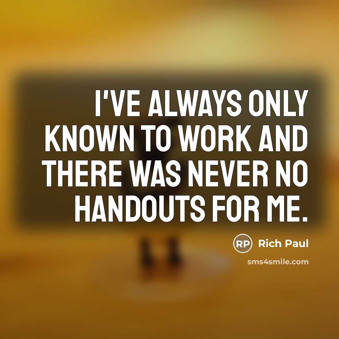 “I've always only known to work and there was never…” quote by Rich Paul