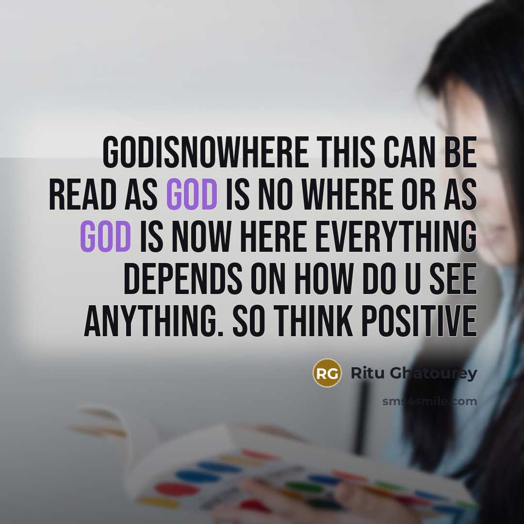 “GODISNOWHERE This can be read as GOD IS NO WHERE…” quote by Ritu Ghatourey