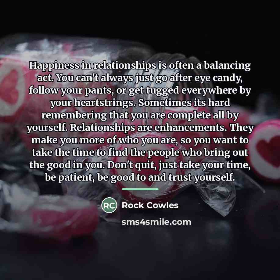 “Happiness in relationships is often a balancing act. You can't…” quote by Rock Cowles