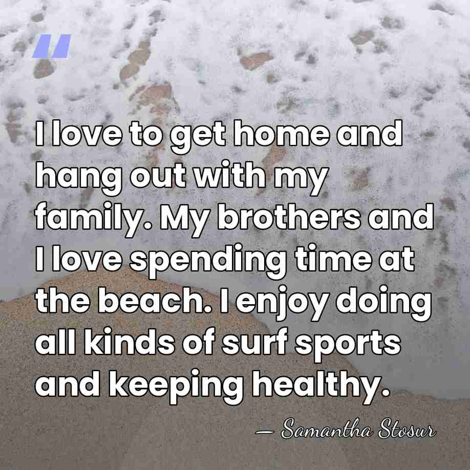 I love to get home and hang out with my family. My&hellip; - Samantha Stosur