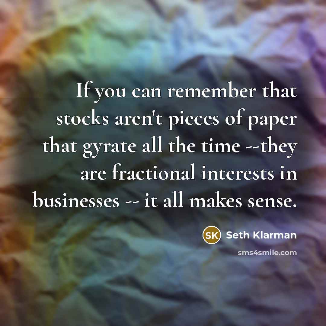 “If you can remember that stocks aren't pieces of paper…” quote by Seth Klarman