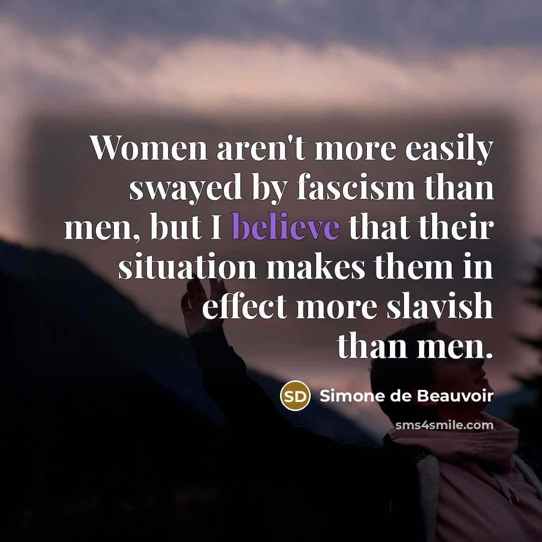 “Women aren't more easily swayed by fascism than men, but…” quote by Simone de Beauvoir