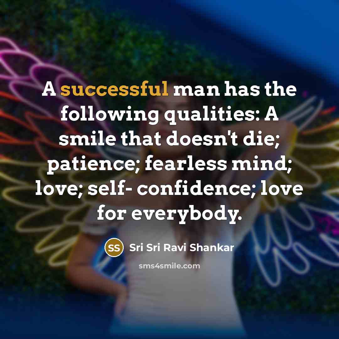 “A successful man has the following qualities: A smile that…” quote by Sri Sri Ravi Shankar