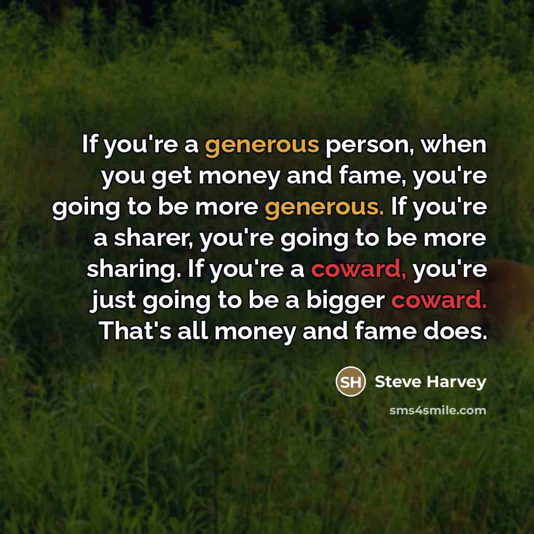 “If you're a generous person, when you get money and…” quote by Steve Harvey