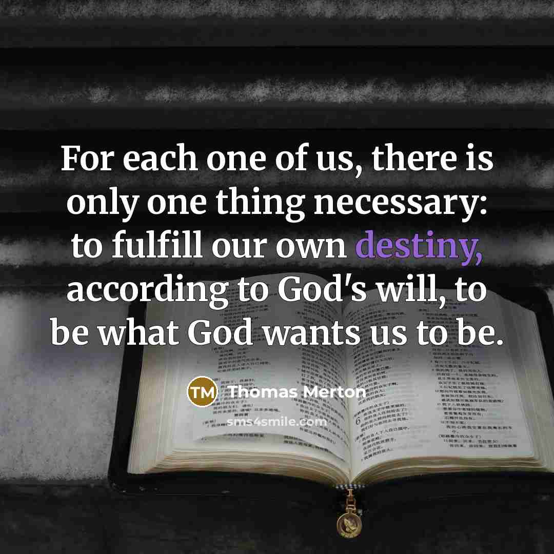 “For each one of us, there is only one thing…” quote by Thomas Merton
