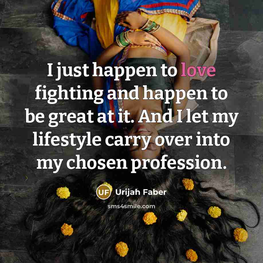 “I just happen to love fighting and happen to be…” quote by Urijah Faber