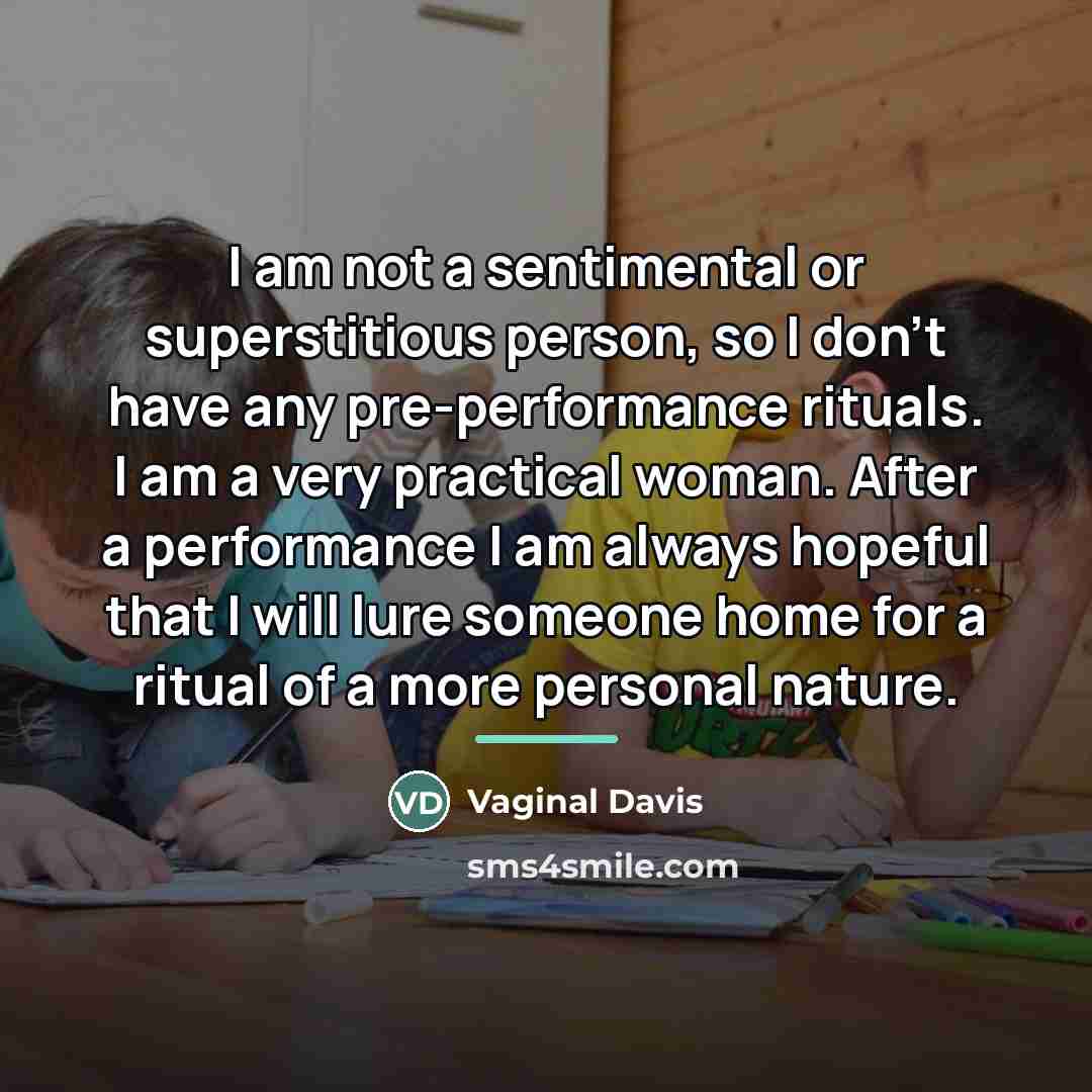 “I am not a sentimental or superstitious person, so I…” quote by Vaginal Davis