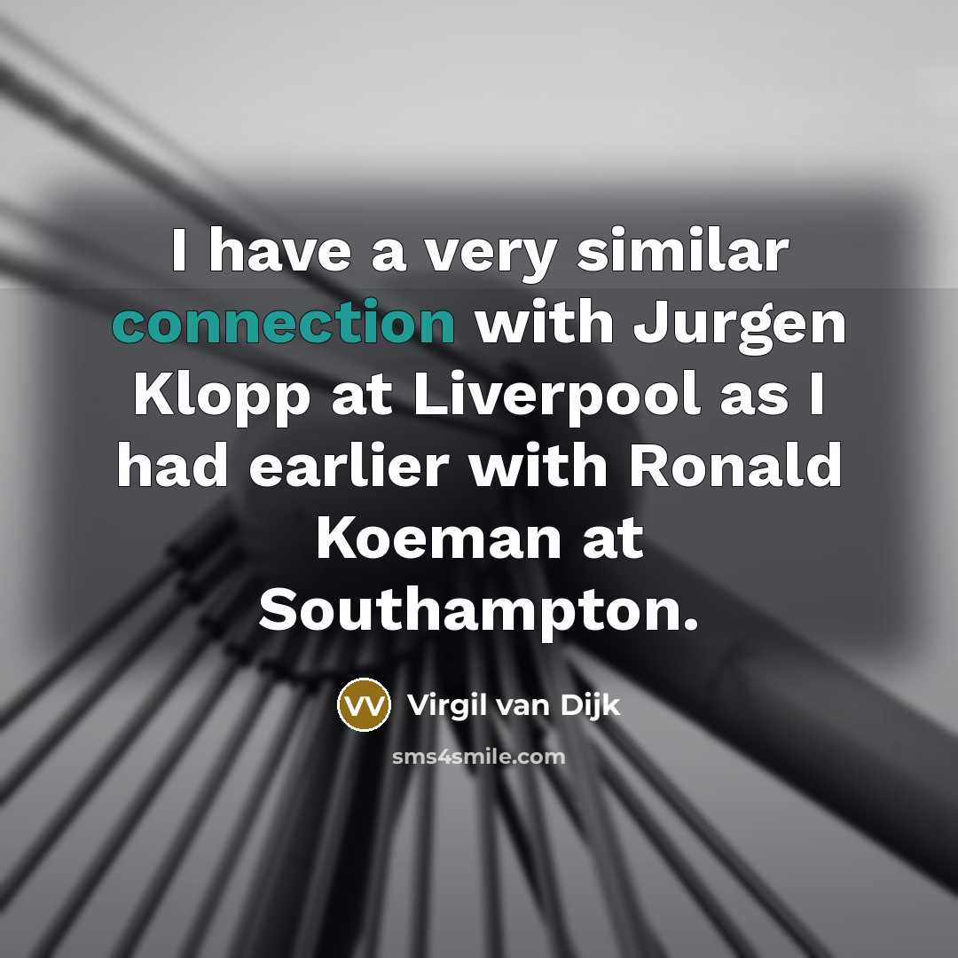 “I have a very similar connection with Jurgen Klopp at…” quote by Virgil van Dijk