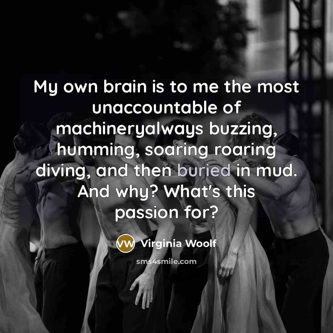 “My own brain is to me the most unaccountable of…” quote by Virginia Woolf