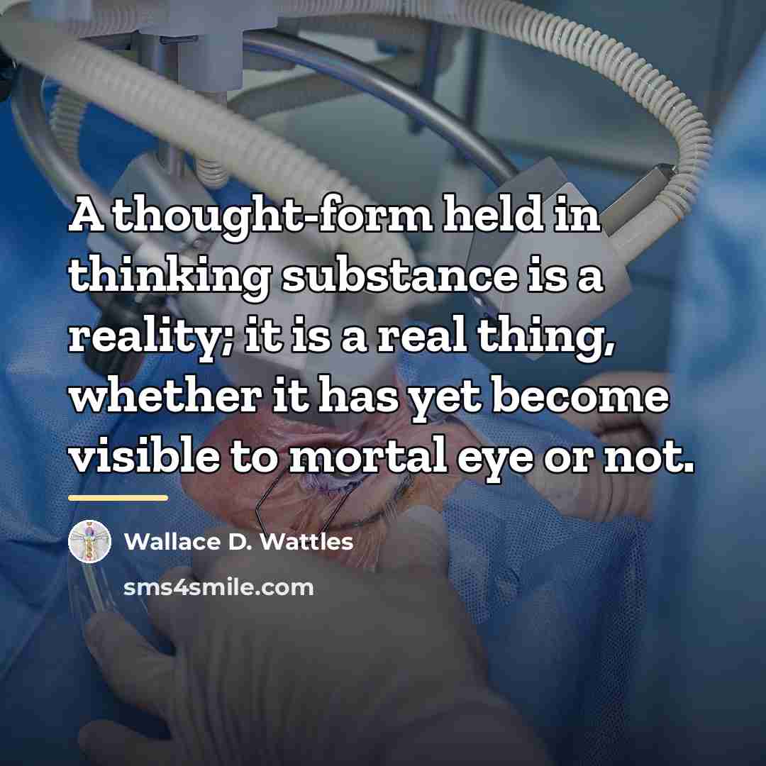 “A thought-form held in thinking substance is a reality; it…” quote by Wallace D. Wattles