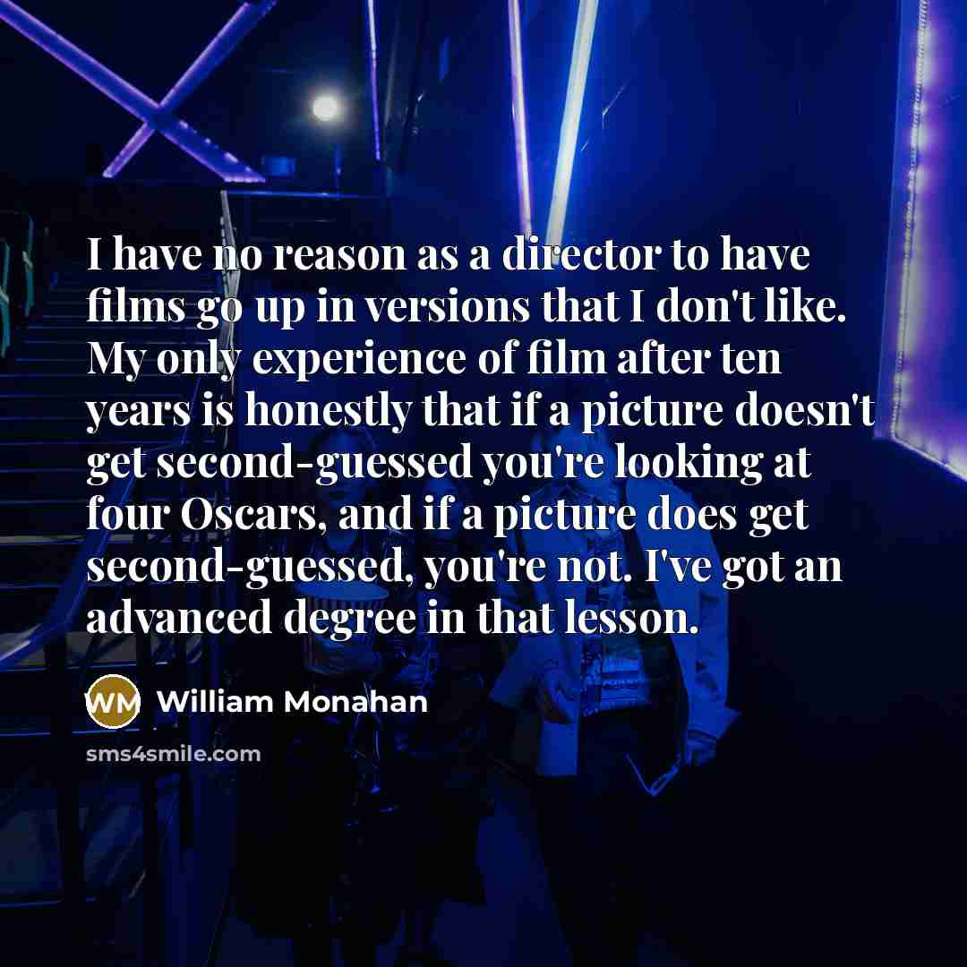 “I have no reason as a director to have films…” quote by William Monahan
