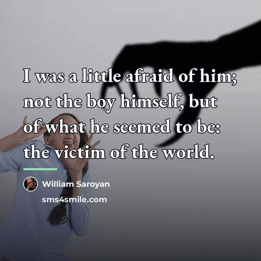 “I was a little afraid of him; not the boy…” quote by William Saroyan