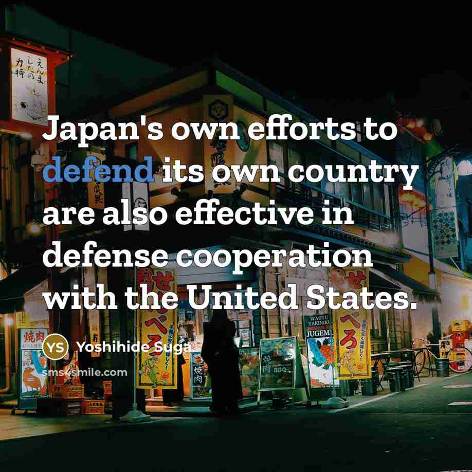 “Japan's own efforts to defend its own country are also…” quote by Yoshihide Suga