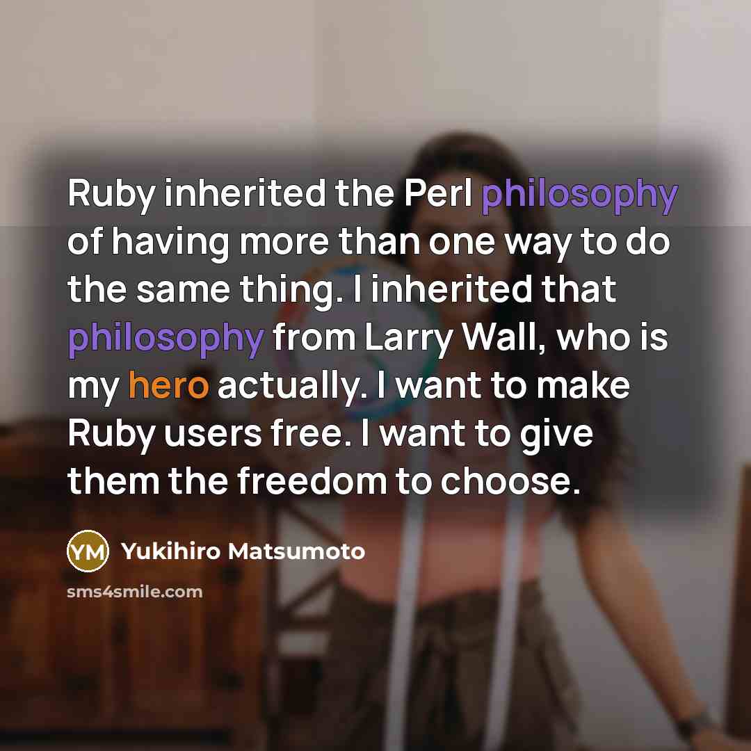 “Ruby inherited the Perl philosophy of having more than one…” quote by Yukihiro Matsumoto