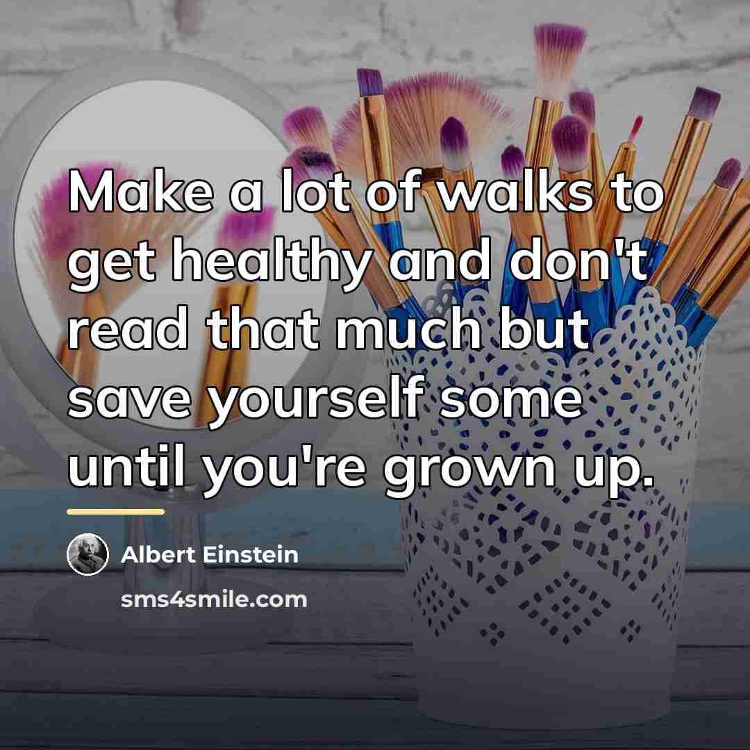 “Make a lot of walks to get healthy and don't…” quote by Albert Einstein