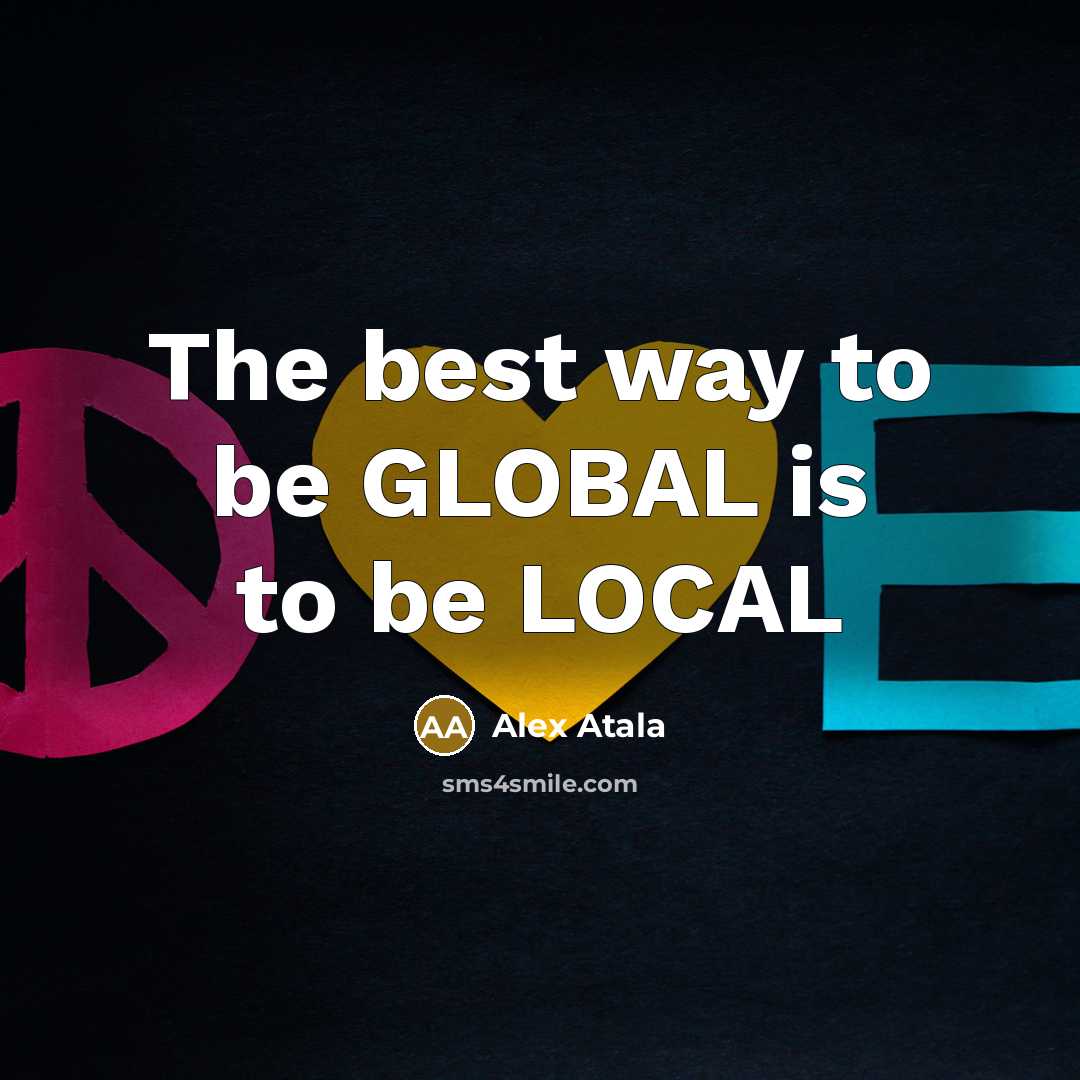 “The best way to be GLOBAL is to be LOCAL…” quote by Alex Atala