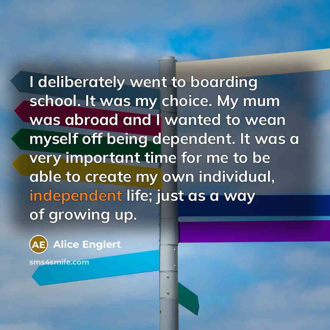 “I deliberately went to boarding school. It was my choice.…” quote by Alice Englert