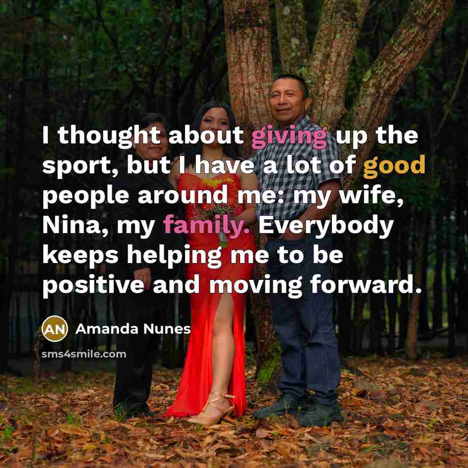 “I thought about giving up the sport, but I have…” quote by Amanda Nunes