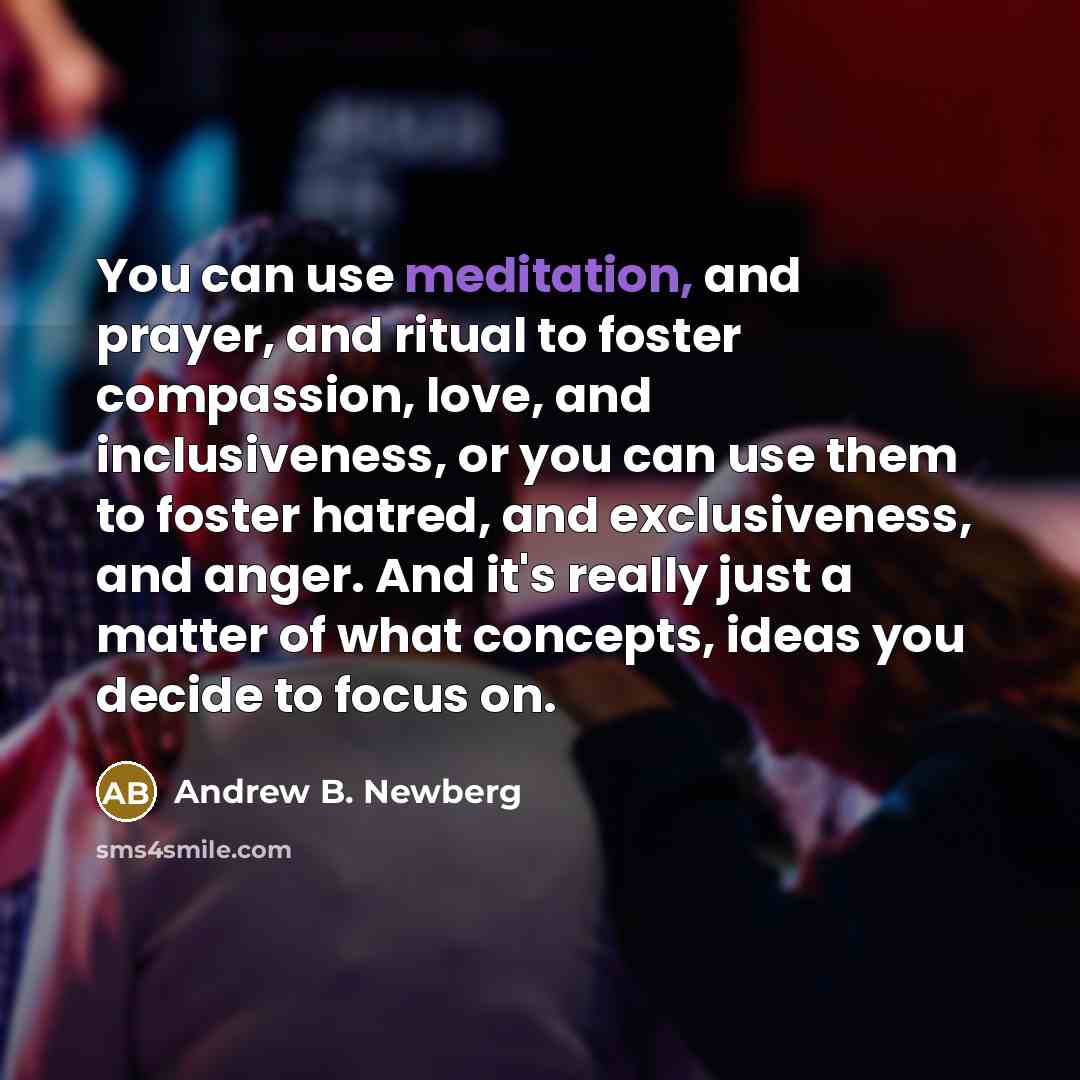 “You can use meditation, and prayer, and ritual to foster…” quote by Andrew B. Newberg
