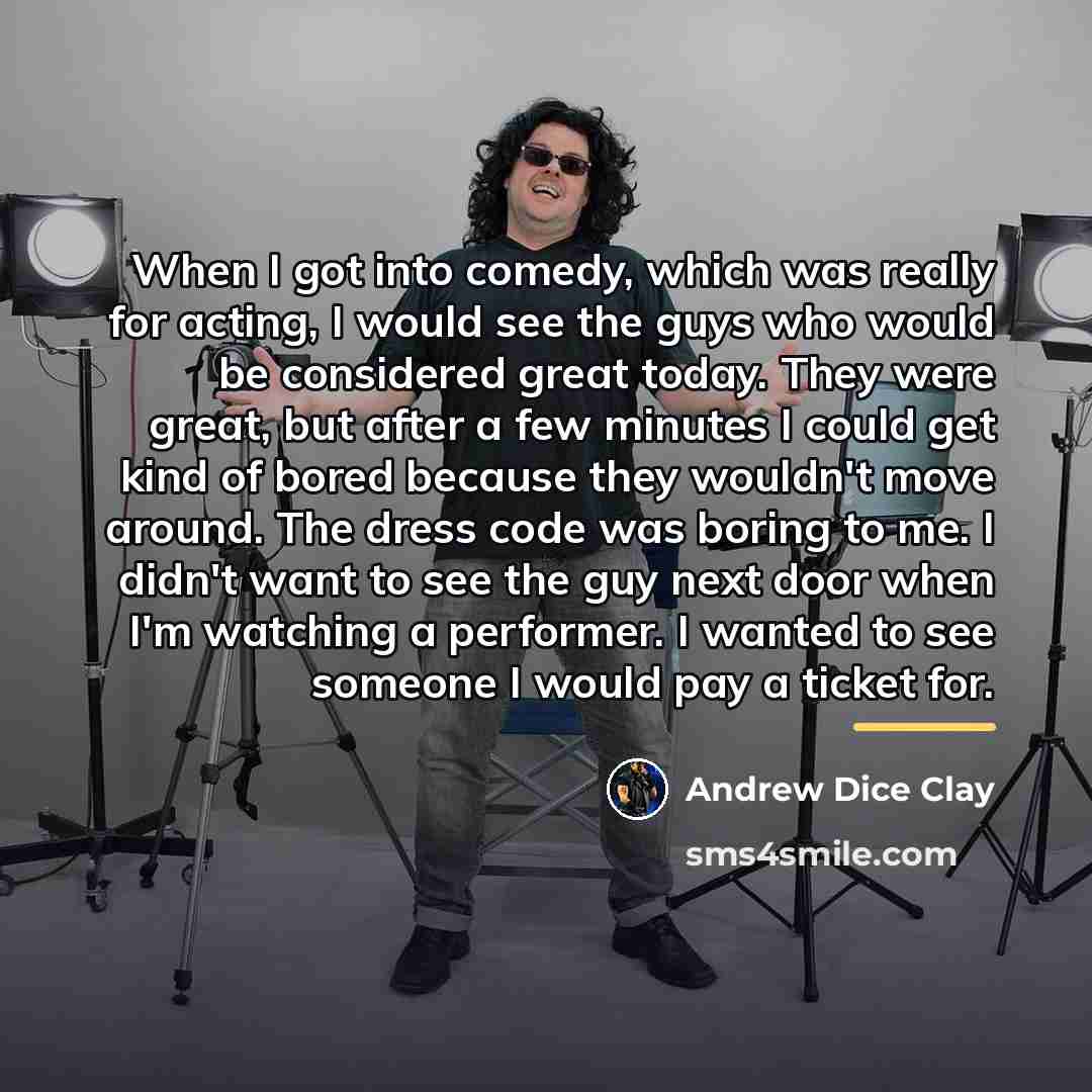 “When I got into comedy, which was really for acting,…” quote by Andrew Dice Clay